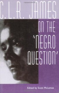 C. L. R. James On The ‘Negro Question’