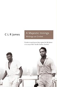 A Majestic Innings: Writings on Cricket