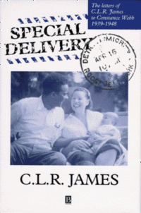 Special Delivery: The Letters of C.L.R.James to Constance Webb